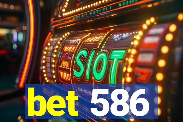 bet 586